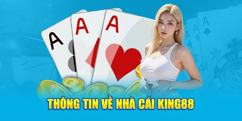 Sơ lược thông tin về nhà cái uy tín King88